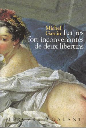 Lettres Fort Inconvenantes De Deux Libertins Ou Les Infortunes De La Débauche