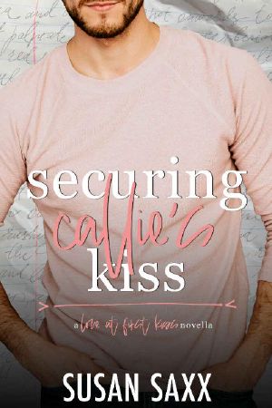 Securing Callie's Kiss: An Opposites Attract "Love At First Kiss" College Romance