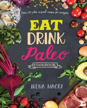 Eat Drink Paleo Cookbook