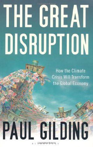 The Great Disruption · How the Climate Crisis Will Transform the Global Economy