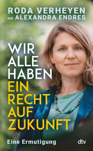 Wir alle haben ein Recht auf Zukunft · Eine Ermutigung
