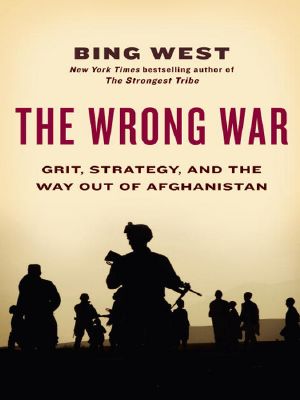 The Wrong War · Grit, Strategy, and the Way Out of Afghanistan