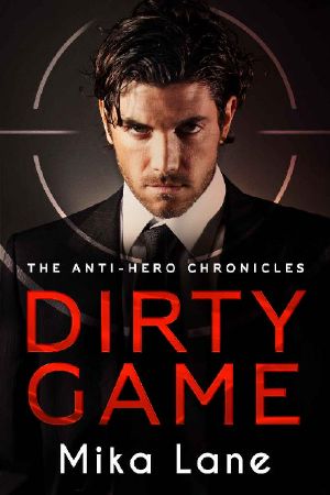 Dirty Game · A Las Vegas Mafia Romance (The Anti-Hero Chronicles Book 1)