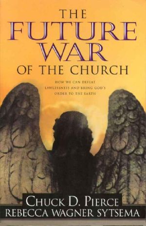 The Future War of the Church · How We Can Defeat Lawlessness and Bring God's Order to the Earth