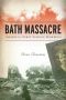 Bath Massacre · America's First School Bombing