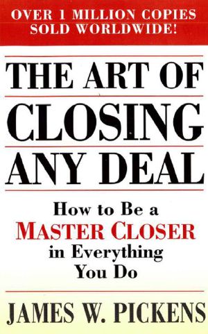 The Art of Closing Any Deal · How to Be a Master Closer in Everything You Do