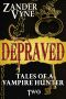 Depraved (Tales of a Vampire Hunter #2)