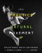 The Practice of Natural Movement · Reclaim Power, Health, and Freedom