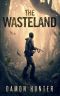 The Wasteland - a Post-Apocalyptic EMP Survival Thriller (Dome Series Book 5)