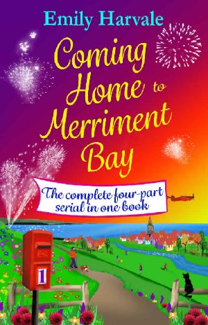 Coming Home to Merriment Bay · the Complete Four-Part Serial in One Book.