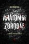 Anatomia zbrodni. Sekrety kryminalistyki