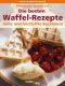 Die besten Waffel-Rezepte