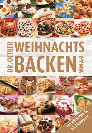 Dr. Oetker · Weihnachtsbacken von A-Z · von Adventstorte bis Zimtsterne