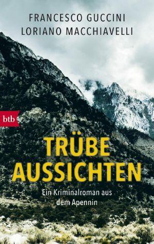 Trübe Aussichten · Ein Kriminalroman aus dem Apennin