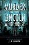 Murder in the Lincoln White House