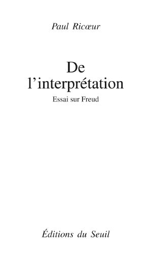 De L'interprétation. Essai Sur Freud