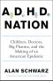 ADHD Nation · Children, Doctors, Big Pharma, and the Making of an American Epidemic