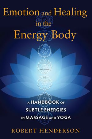 Emotion and Healing in the Energy Body