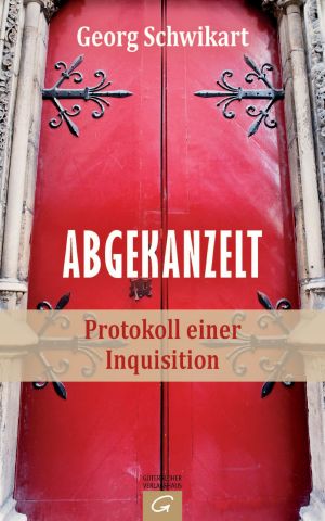 Abgekanzelt · Protokoll einer Inquisition