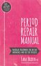 Period Repair Manual · Natural Treatment for Better Hormones and Better Periods