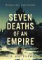 Seven Deaths of an Empire