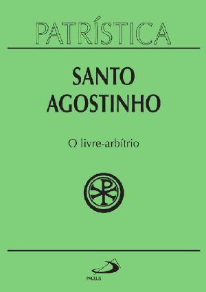 Patrística - O Livre-Arbítrio - Vol. 8