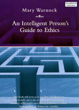 An Intelligent Person's Guide to Ethics