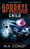 Goodbye My Precious Child (DI Sally Parker Book 6)