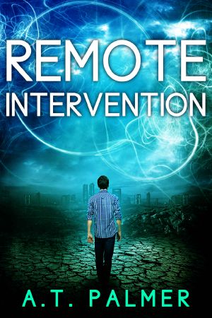 Remote Intervention: A Dysopian Sci Fi Novel