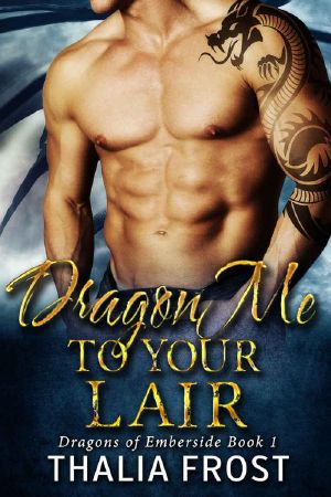 Dragon Me to Your Lair · A dragon shifter story (Dragons of Emberside Book 1)