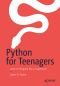 Python for Teenagers, Learn to Program like a Superhero!