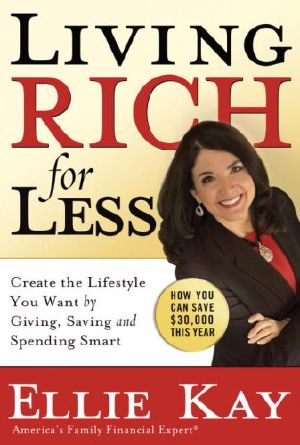 Living Rich for Less · Create the Lifestyle You Want by Giving, Saving, and Spending Smart