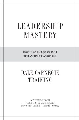 Leadership Mastery · How to Challenge Yourself and Others to Greatness (Dale Carnegie Training)