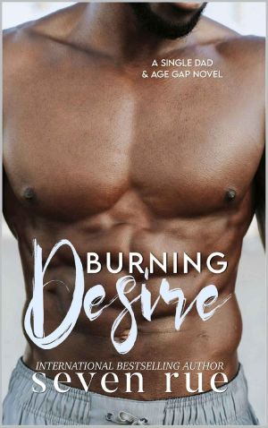 Burning Desire: A Single Dad & Age Gap Novel (Desire Series Book 2)