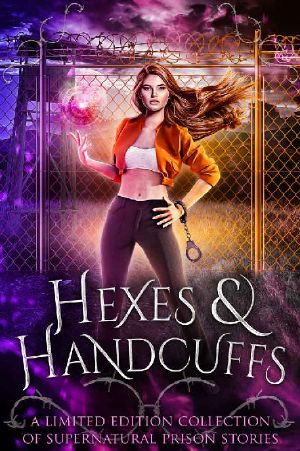 Hexes and Handcuffs · A Limited Edition Collection of Supernatural Prison Stories