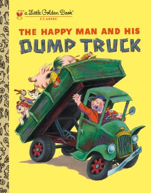 The Happy Man and His Dump Truck (Little Golden Book)