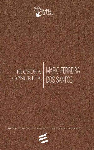Filosofia Concreta (Coleção Filosofia Atual)