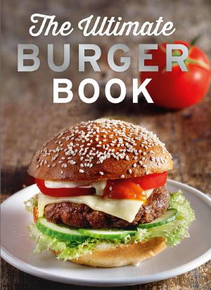 The Ultimate Burger Book