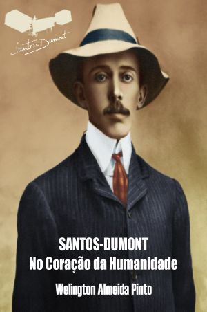 Santos-Dumont - No Coração Da Humanidade