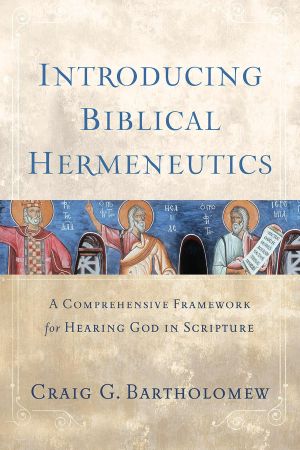 Introducing Biblical Hermeneutics · A Comprehensive Framework for Hearing God in Scripture