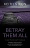 Betray Them All · A Gripping Crime Thriller - 250,000+ Selling Series! (Solomon Gray Book 7)