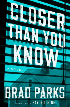 Closer Than You Know, A Novel