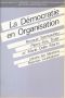 La Démocratie en organisation · vers des fonctionnements collectifs de travail