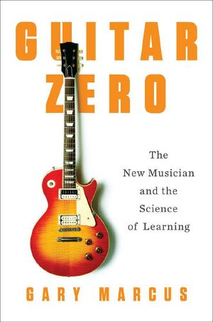 Guitar Zero · the New Musician and the Science of Learning