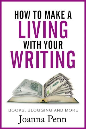 How to Make a Living With Your Writing · Books, Blogging and More (Books for Writers Book 2)