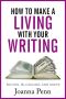 How to Make a Living With Your Writing · Books, Blogging and More (Books for Writers Book 2)