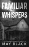 Familiar Whispers: A Paranormal Domestic Thriller (Not Safe at Home Book 1)