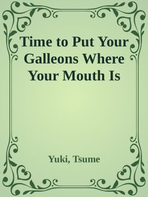 Time to Put Your Galleons Where Your Mouth Is