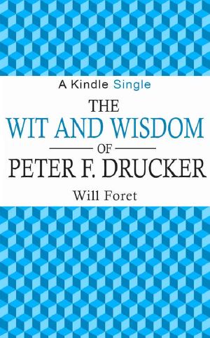 The Wit and Wisdom of Peter F. Drucker (Kindle Single)