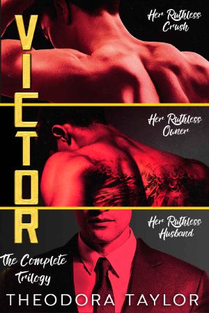 VICTOR: The Complete Trilogy: Her Ruthless Crush, Her Ruthless Owner, Her Ruthless Husband